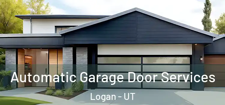  Automatic Garage Door Services Logan - UT