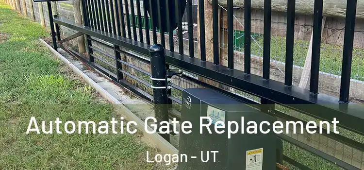 Automatic Gate Replacement Logan - UT