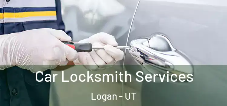 Car Locksmith Services Logan - UT