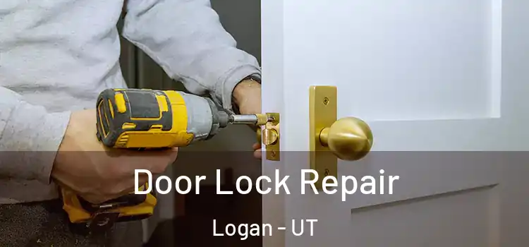Door Lock Repair Logan - UT