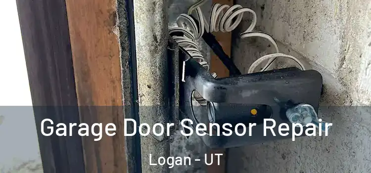 Garage Door Sensor Repair Logan - UT