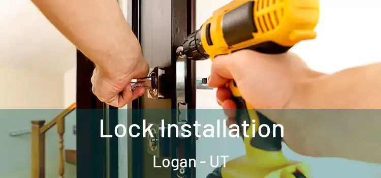 Lock Installation Logan - UT