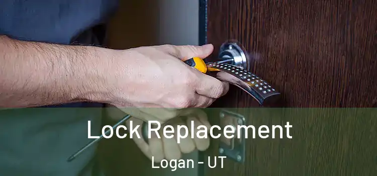 Lock Replacement Logan - UT