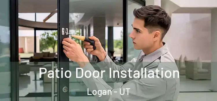 Patio Door Installation Logan - UT