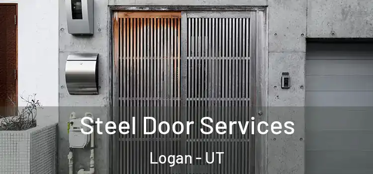 Steel Door Services Logan - UT